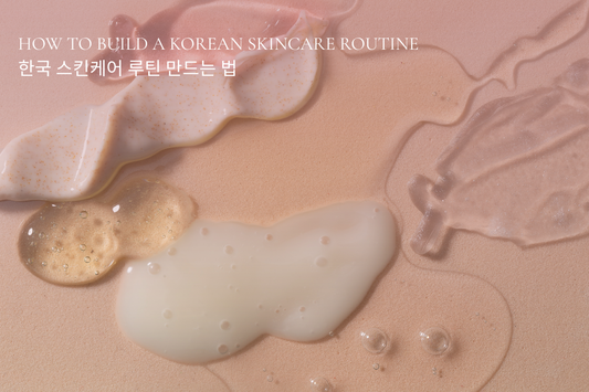 How to Build a Korean Skincare Routine: A Simple Step-by-Step Guide